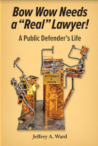 Bow Wow Needs a "Real" Lawyer - A Public Defender's Life by Jeffrey A. Ward